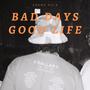 BAD DAYS/GOOD LIFE (Explicit)