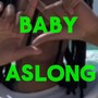 Baby Aslong (Explicit)