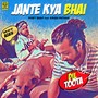 Jante Kya Bhai (Explicit)