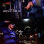 Wrong For Me (Explicit)