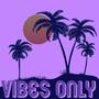 Vibes Only