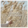 Wind as Soulmate