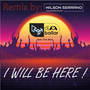 I Will Be Here! (Wilson Serrano Remix)