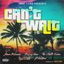 Can't Wait (Explicit)