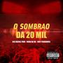 O SOMBRAO DA 20 MIL (Explicit)