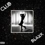 CLUB BLAXK (Explicit)