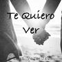 Te Quiero Ver