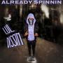 Already Spinnin (Explicit)