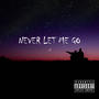 NEVER LET ME GO (Explicit)