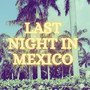 Last Night in Mexico (Explicit)