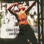 CANT TAKE IT ANYMORE (Explicit)