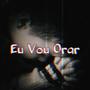 Eu Vou Orar