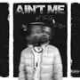 Ain't Me (Explicit)