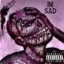 IM SAD (Explicit)