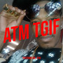 Atm Tgif (Explicit)