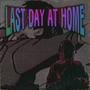 LAST DAY AT HOME (Explicit)