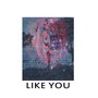 Like You