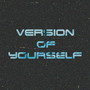 Version of Yourself