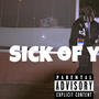 Sick Of You (Explicit)