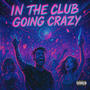 In the club goin crazy