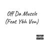 Off Da Muscle (feat. Ybh Von) [Explicit]