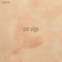Por Algo (Explicit)