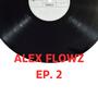 Alex Flowz Ep. 2 (Explicit)