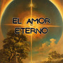 El Amor Eterno