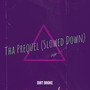 Tha Prequel (Slowed Down) [Explicit]