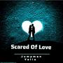 Scared Of Love (Explicit)