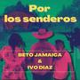 Por los senderos (feat. Beto Jamaica Rey Vallenato & Ivo Díaz)