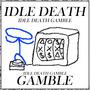 IDLE DEATH GAMBLE (feat. Sketch) [Explicit]