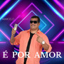 É por Amor