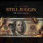 Still Juggin (Explicit)