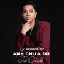 Anh Chưa Đủ Tư Cách (Remix)