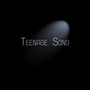 Teenage Song