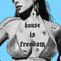 House Is Freedom