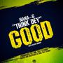 Think dey good (Explicit)