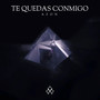 Te Quedas Conmigo