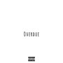 Overdue (Explicit)