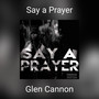 Say a Prayer (Explicit)