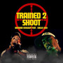 Trained 2 Shoot (Explicit)