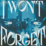 I Won't Forget