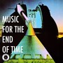 Music for the End of Time