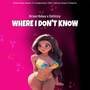 Where I Don't Know (Explicit)