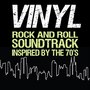 Vinyl Rock and Roll Soundtrack (Inspired by the 70s)