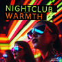 Nightclub Warmth