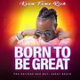 Born To Be Great