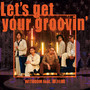 Let's Get Your Groovin'