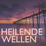 Heilende Wellen - Harmonie in deinem Körper, Spirituelle Heilung, Unendliche Sehnsucht